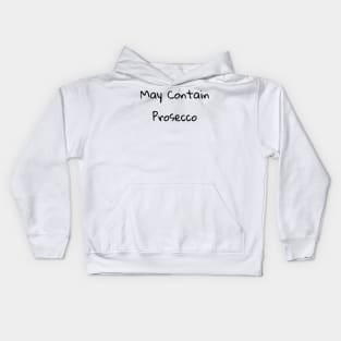 May Contain Prosecco Shirt Kids Hoodie